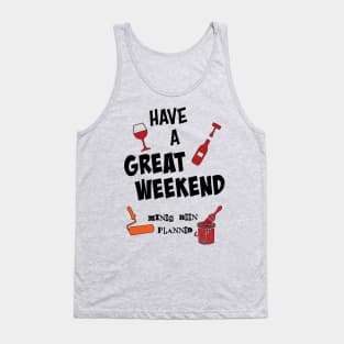 Have a great week end. Mines been planned (again). Tank Top